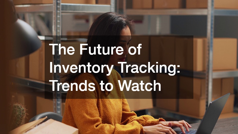 The Future of Inventory Tracking  Trends to Watch