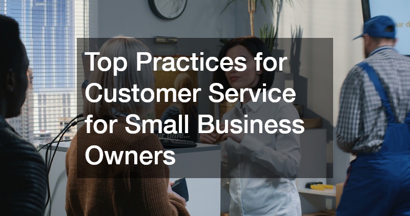 Top Practices for Customer Service for Small Business Owners