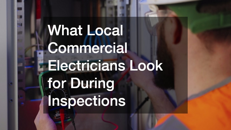 What Local Commercial Electricians Look for During Inspections