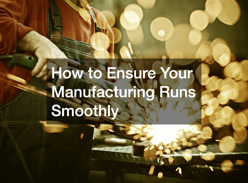 How to Ensure Your Manufacturing Runs Smoothly